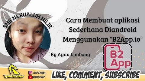 TUTORIAL LENGKAP CARA MEMBUAT APLIKASI ANDROID DARI APLIKASI B2APP.IO BY.AYU LESTARI LIMBONG LABURA