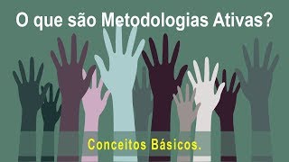 O que são Metodologias Ativas? Conceitos básicos.