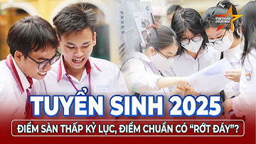 Xét tuyển Đại học 2025: Điểm sàn giảm mạnh, liệu điểm chuẩn có biến động theo?| TTVH