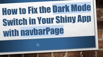How to Fix the Dark Mode Switch in Your Shiny App with navbarPage