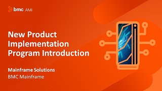 BMC Mainframe - New product implementation program introduction