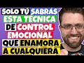 ENAMORA A CUALQUIERA con ESTA TÉCNICA de CONTROL EMOCIONAL