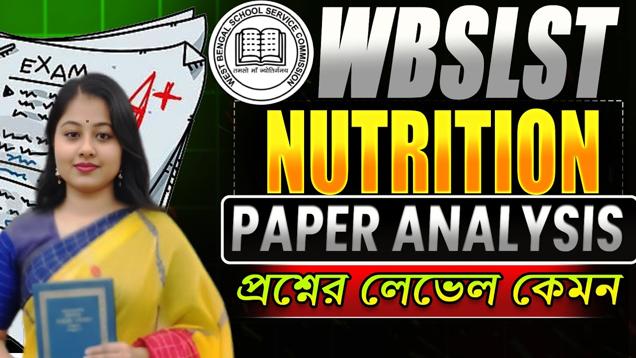 WBSSC SLST Nutrition Paper Analysis XI-XII | SLST Nutrition Answer Key 2025 | কত CUTOFF যেতে পারে ?