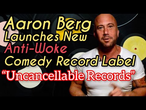 Aaron Berg LAUNCHES New Comedy Record Label! "Uncancellable Records" Promises to be Anti-Woke!