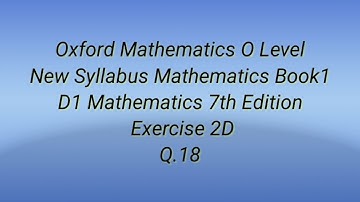 #Oxford Mathematics O Level #New Syllabus Mathematics Book1 #D1 Mathematics 7th Edition #Ex. 2D Q.18