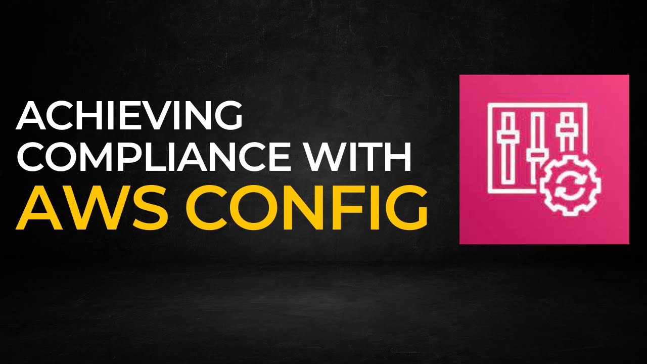 Achieving Compliance With AWS Config - YouTube