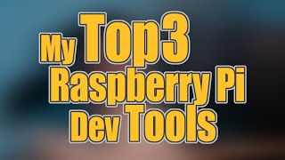 Celebrity Raspberry Pi Dev Setup - Top 3 Development Tools Wealth