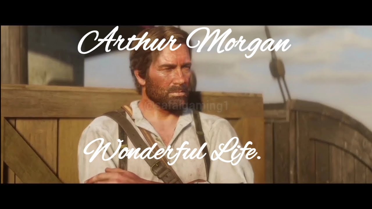 Arthur Morgan || Tribute || Wonderful Life