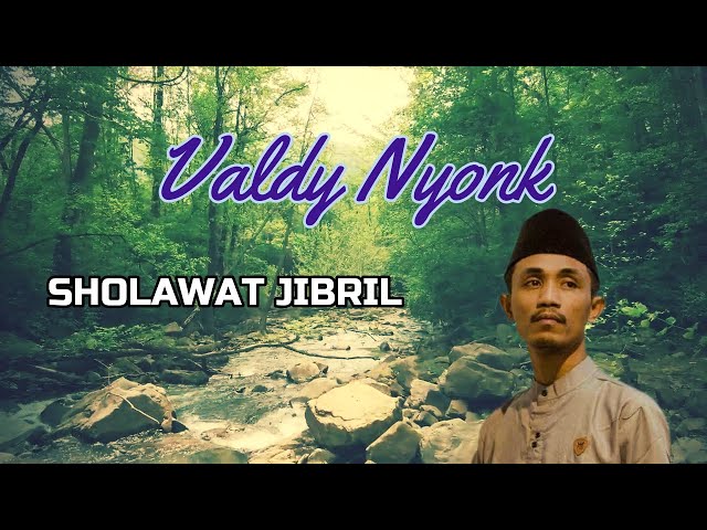 Sholawat Jibril - Valdy Nyonk (Video lirik) class=