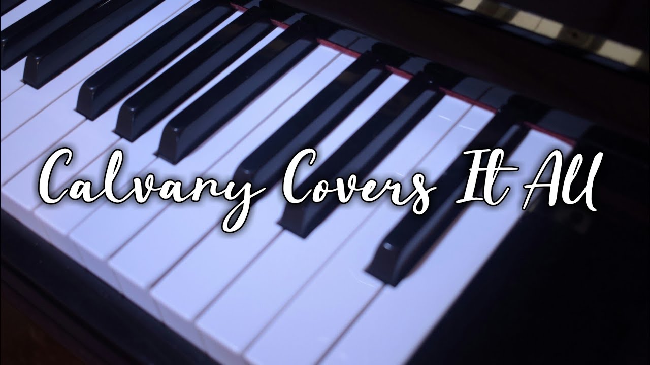 Calvary Covers It All w/ Lyrics [Hymnal Piano YouTube