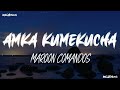 AMUKA KUMEKUCHA By Maroon Commandos (Lyrics)