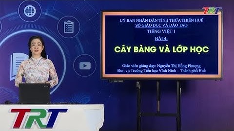 Tiếng Việt lớp 1 (KNTTVCS) - Bài 4: Cây bàng và lớp học