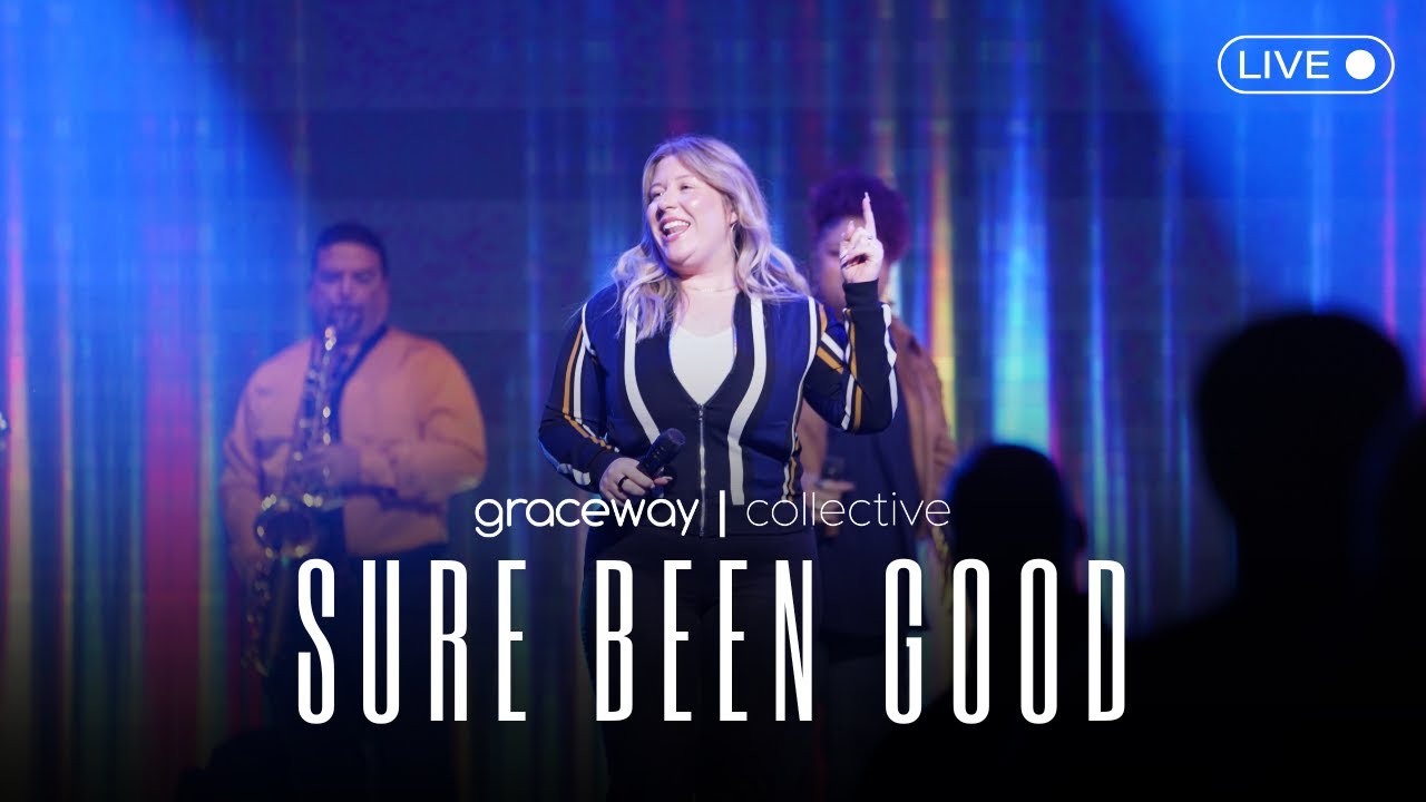 Sure Been Good | Graceway Collective