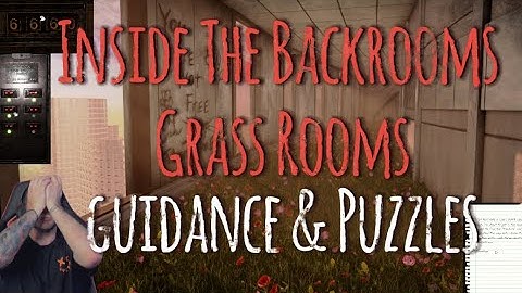 Inside The Backrooms Grass Rooms Walkthrough Guidance All Puzzles