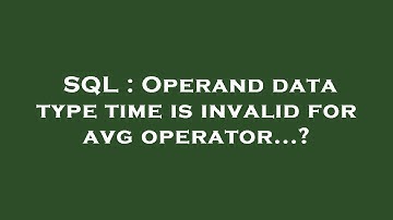SQL : Operand data type time is invalid for avg operator...?