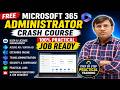 FREE Microsoft 365 Administrator Crash Course | 100% Practical &amp; Job Ready