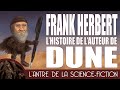 Comment a été créé Dune ? L'histoire de Frank Herbert et de son œuvre mythique, DUNE.