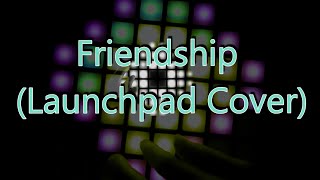 Friendship (Launchpad Cover)