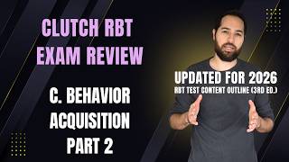The Clutch Registered Behavior Technician Exam Review: C. Behavior Acquisition Part 2