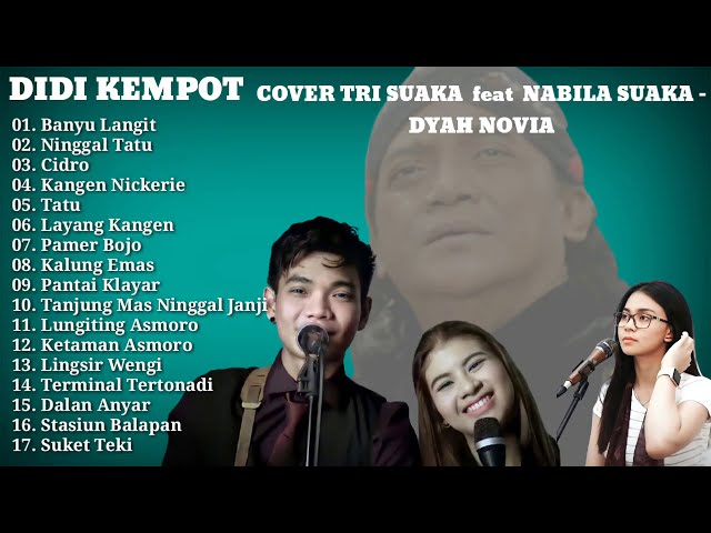 DIDI KEMPOT FULL ALBUM - COVER TRI SUAKA feat NABILA SUAKA - DYAH NOVIA | sobat ambyar class=