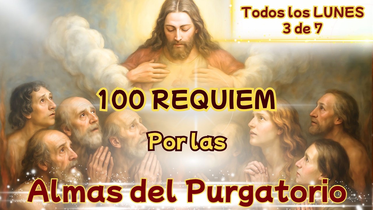 🔴✝️ Oremos Por Los FAMILIARES DIFUNTOS y Almas más necesitadas 3 de 7 |🔴100 RÉQUIEM