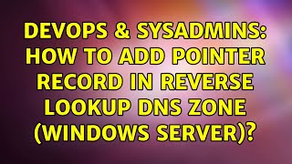DevOps & SysAdmins: How to Add Pointer Record in Reverse Lookup DNS Zone (Windows Server)?
