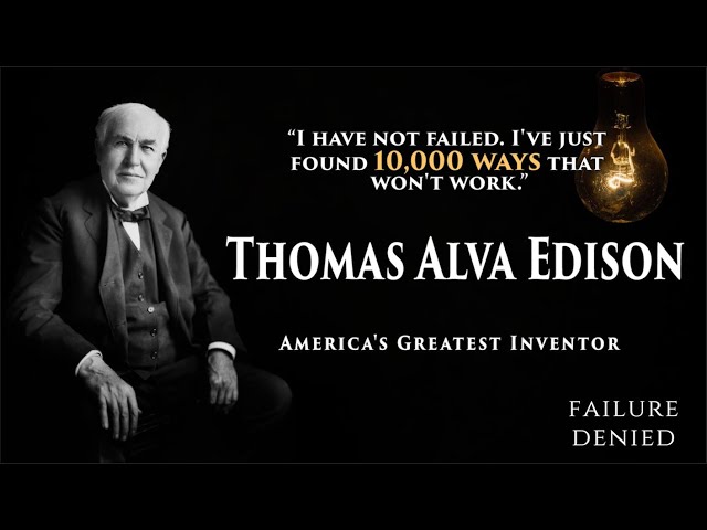 Thomas A. Edison Quote: “The greatest invention in the world is