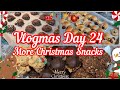 🎄2024 VLOGMAS DAY 24🎄MORE CHRISTMAS SNACKS 🎄