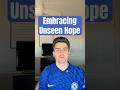 Embracing Unseen Hope: Patience and Courage in Waiting for the Lord