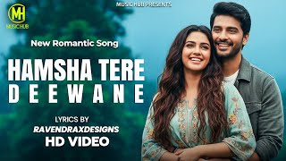 Hamsha Tere Deewane 💞 | New Bollywood Love Song 2025 | Feel The Emotions | Music Hub