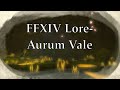 FFXIV Lore-  Dungeon Delving into the Aurum Vale