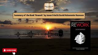 Summary of the Book "Rework: by Jason Fried & David Heinemeier Hansson