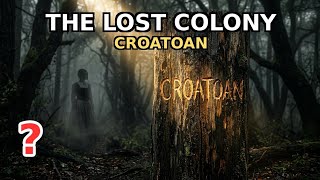 CROATOAN — The Lost Colony That Disappeared Without a Trace
