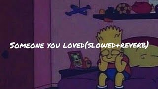 Lewis Capaldi - Someone you loved(slowed & reverb)