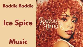 Baddie Baddie || Ice Spice || MUSIC