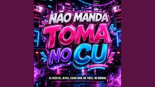 Não Manda Toma no Cu