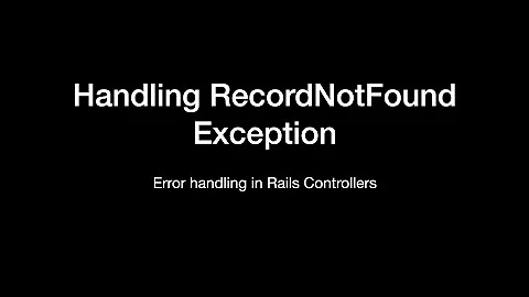 Handling RecordNotFound Exceptions in Rails