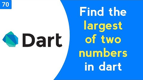 Write a program to find the largest of two numbers in dart | Dart Program to Find Greatest of Two No