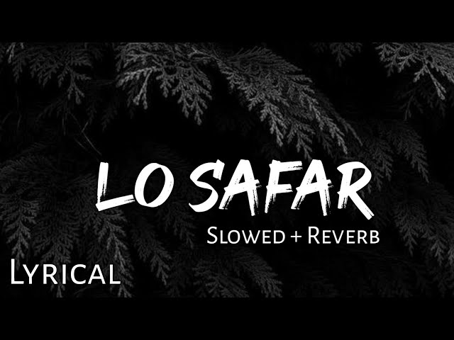 Lo Safar - | Slowed + Reverb | Lyrics | Baaghi 2 | Use 🎧🎧 class=
