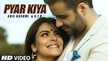 "Pyar Kiya" Cover Version Latest Video Song | Adil Hashmi & S.I.B