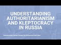 Understanding Authoritarianism and Kleptocracy in Russia