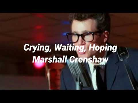 Crying, Waiting, Hoping~Marshall Crenshaw (By Buddy Holly)