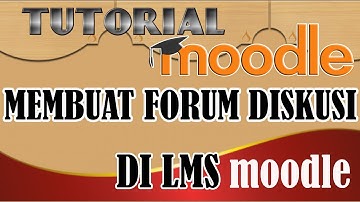 MEMBUAT FORUM DISKUSI DI LMS (KELAS DIGITAL) MOODLE. TUTORIAL MOODLE #6