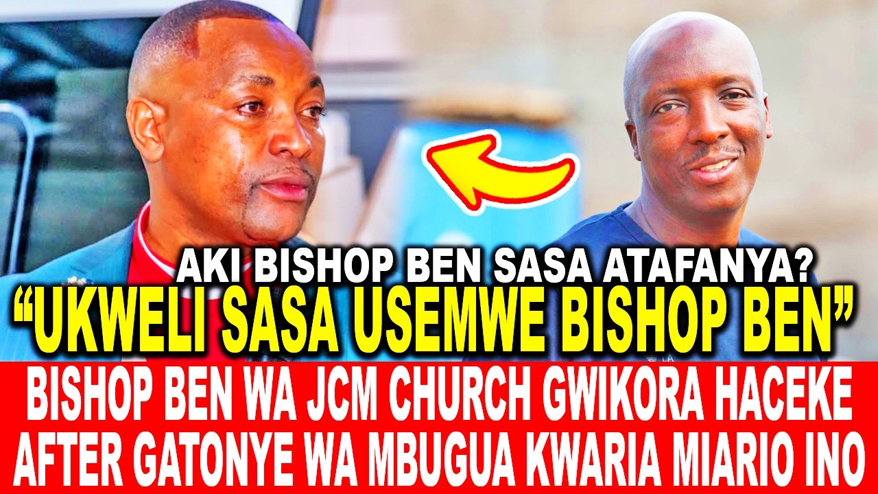 BISHOP BEN WA JCM CHURCH GWIKORA HACEKE AFTER GATONYE WA MBUGUA KWARIA MIARIO INO