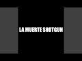 La Muerte Shotgun