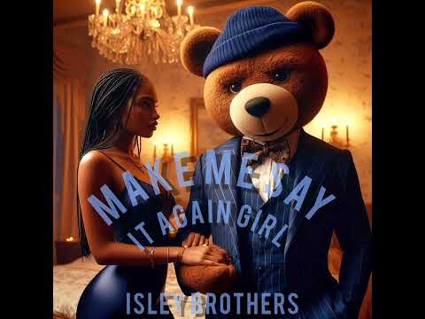 The Isley Brothers - Make Me Say It Again Girl (Interpolation)