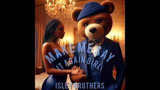 The Isley Brothers  Make Me Say It Again Girl interpolation