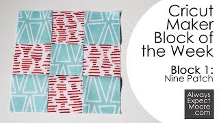 Cricut Maker Block of the Week: Week 1, Block 1: Nine Patch!