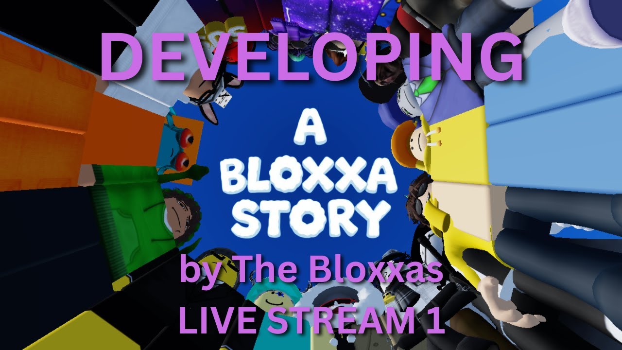 LIVE DEVELOPMENT | A bloxxa story