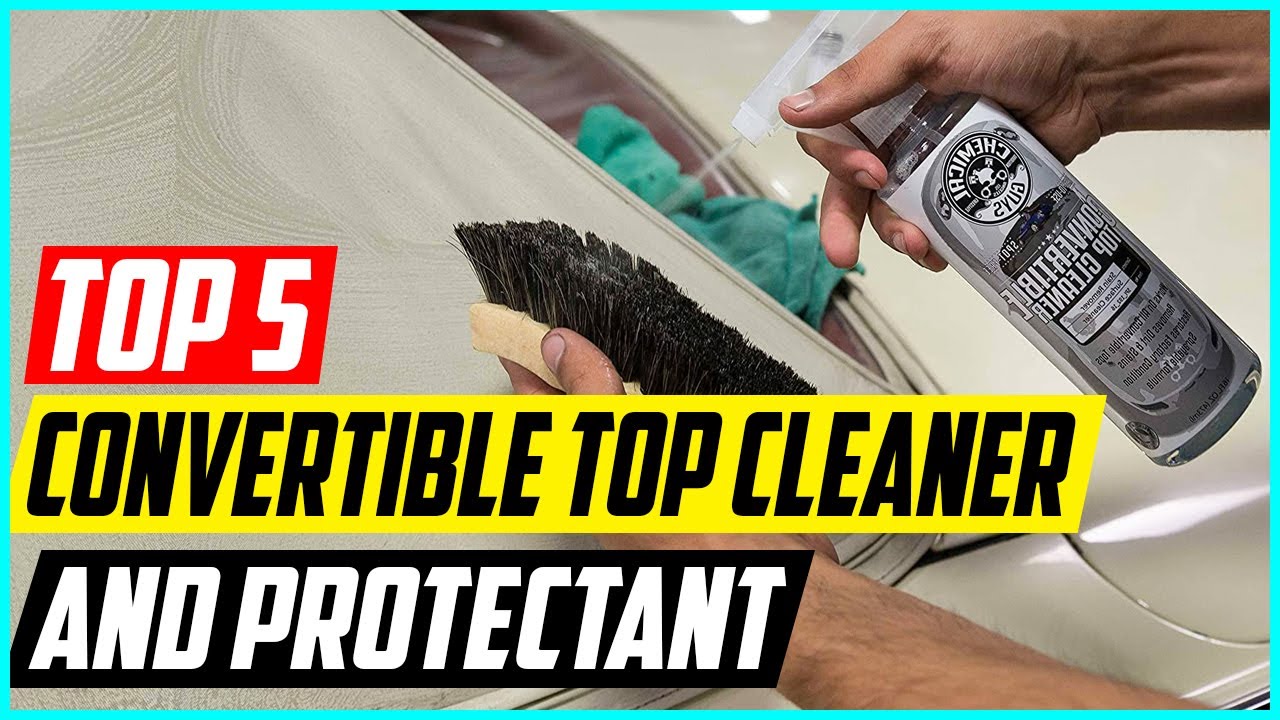 5 Best Convertible Top Cleaner and Protectant in 2022 